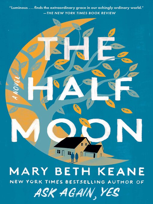 Title details for The Half Moon: a Novel by Mary Beth Keane - Wait list